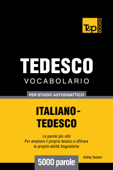 Vocabolario Italiano-Tedesco per studio autodidattico: 5000 parole - Andrey Taranov