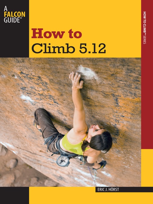 How to Climb 5.12: Third Edition