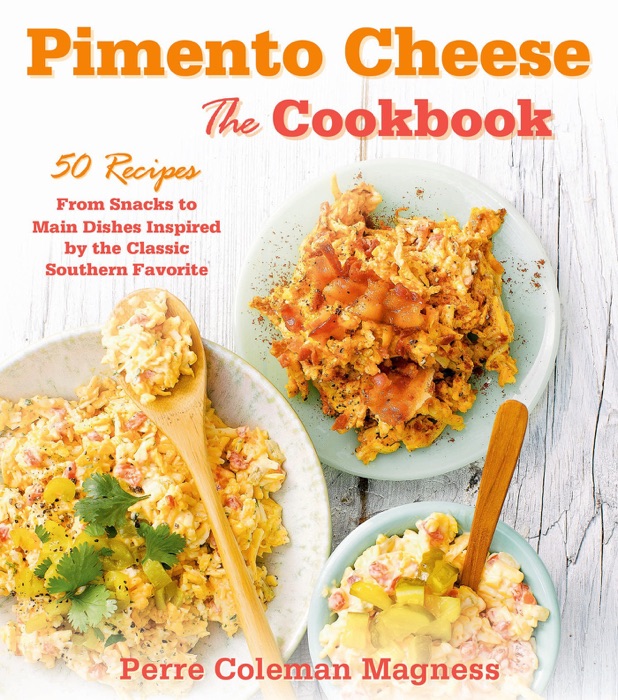 Pimento Cheese: The Cookbook