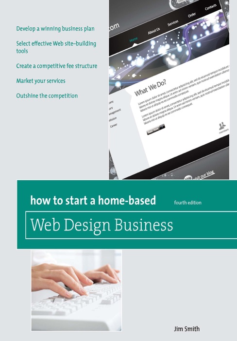 How to Start a Home-Based Web Design Business: Fourth Edition