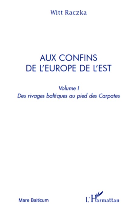 Aux confins de l'Europe de l'Est: Volume I