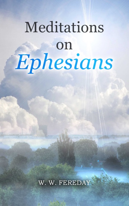 Meditations On Ephesians - W.W. Fereday