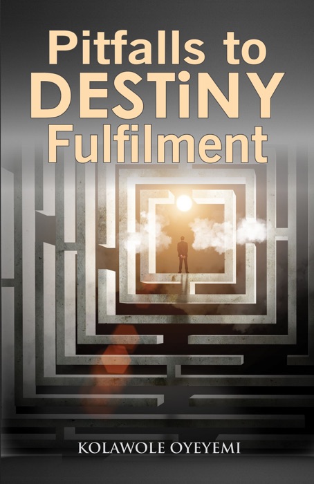 Pitfalls to Destiny Fulfilment