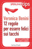 12 regole per essere felici sui tacchi - Sperling Tips - Veronica Benini