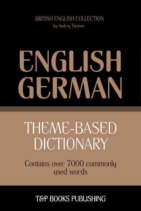 Theme-Based Dictionary: British English-German - 7000 words