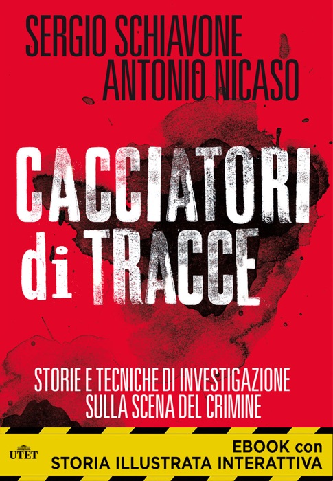 Cacciatori di tracce. Storie e tecniche di investigazione sulla scena del crimine