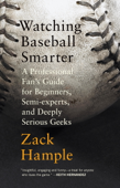 Watching Baseball Smarter - Zack Hample