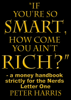 “If You’re so Smart, How Come You Ain’t Rich?”: a money handbook strictly for the Nerds - Letter One - Peter Harris