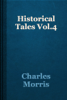 Historical Tales Vol.4 - Charles Morris