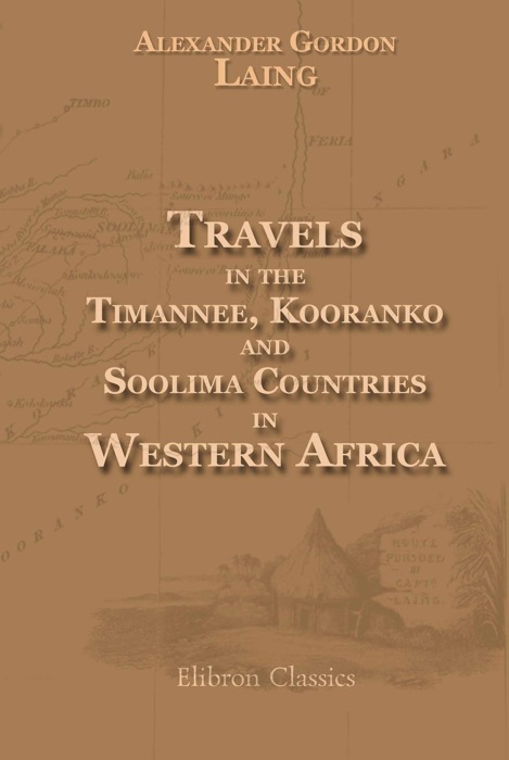 Travels In the Timannee, Kooranko, and Soolima Countries, In Western Africa.