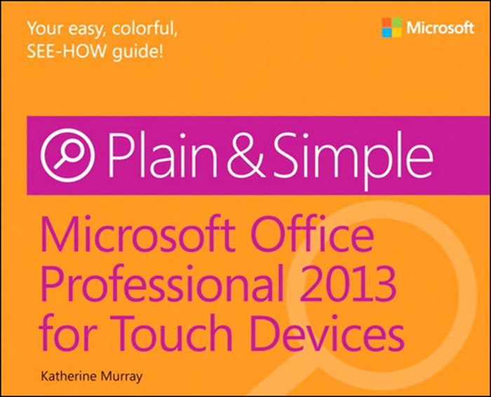 Microsoft® Office Professional 2013 for Touch Devices Plain & Simple