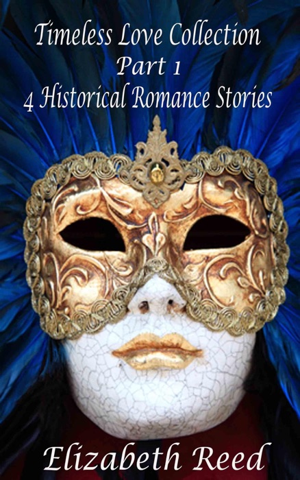 Timeless Love Collection Part 1: 4 Historical Romance Stories