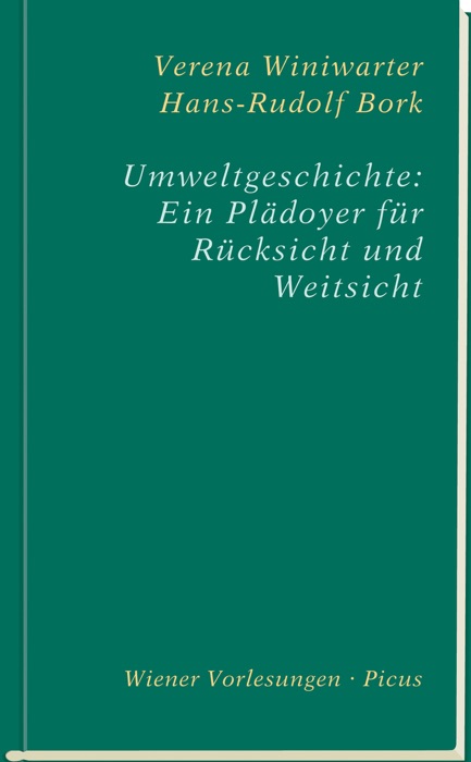 Umweltgeschichte: Ein Plädoyer für Rücksicht und Weitsicht