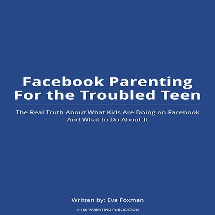 Facebook Parenting For the Troubled Teen