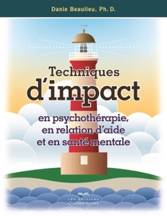Techniques d'impact en psychothérapie, en relation d'aide et en santé mentale - Danie Beaulieu