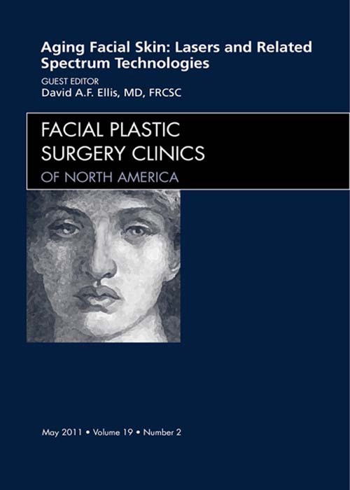 Aging Facial Skin: Use of Lasers and Related Technologies, An Issue of Facial Plastic Surgery Clinics - E-Book