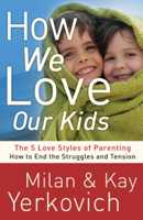 Milan Yerkovich & Kay Yerkovich - How We Love Our Kids artwork