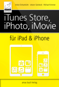 iTunes Store, iPhoto, iMovie für iPad & iPhone - Anton Ochsenkühn, Johann Szierbeck & Michael Krimmer