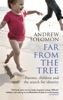 Far From The Tree - Andrew Solomon