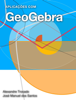Aplicações com GeoGebra - Alexandre Trocado & José Manuel dos Santos