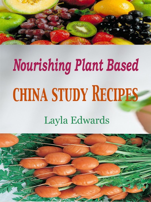 Nourishing Plant Based China Study Recipes