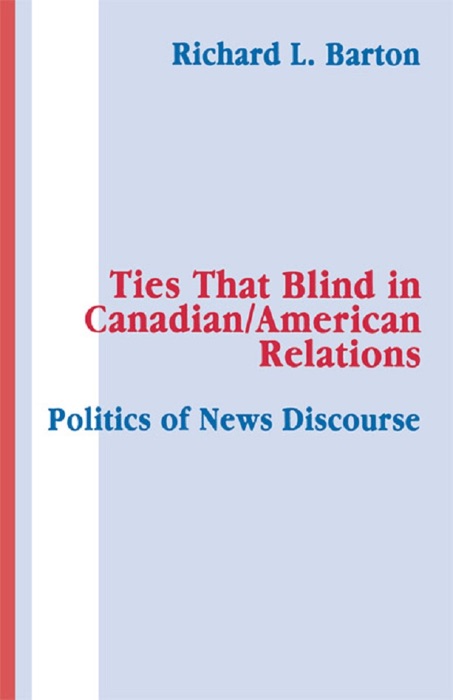 Ties That Blind in Canadian/american Relations