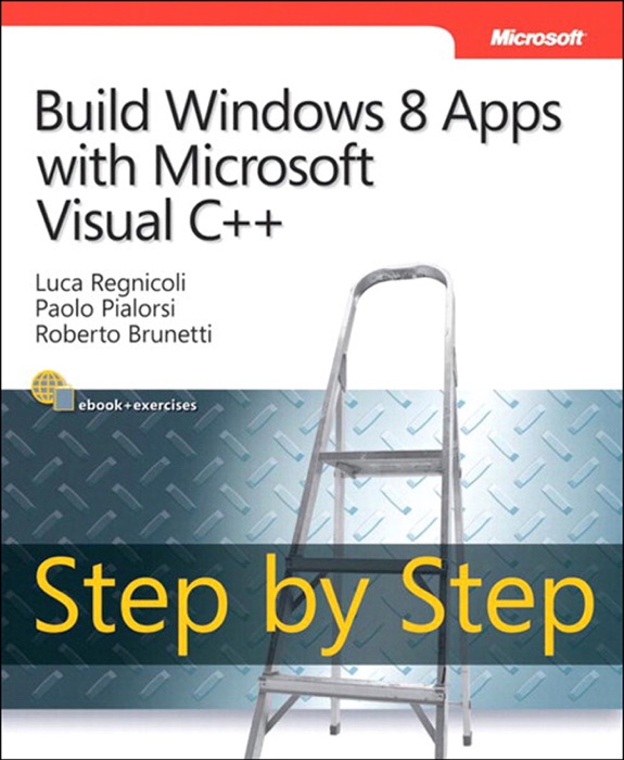 Build Windows® 8 Apps with Microsoft® Visual C++® Step by Step