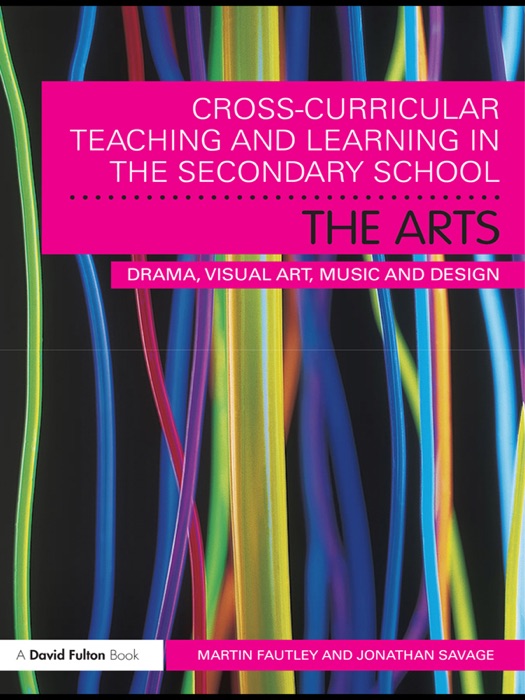 Cross-Curricular Teaching and Learning in the Secondary School... The Arts