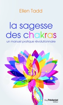 La sagesse des chakras : Un manuel pratique révolutionnaire - Elen Tadd