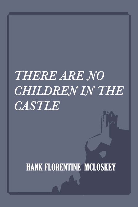 There Are No Children In The Castle