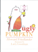 The Ugly Pumpkin - Howard Friedlander