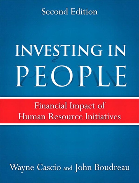 Investing in People: Financial Impact of Human Resource Initiatives, 2/e