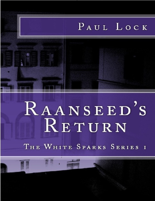 Raanseed's Return: The White Sparks Series I