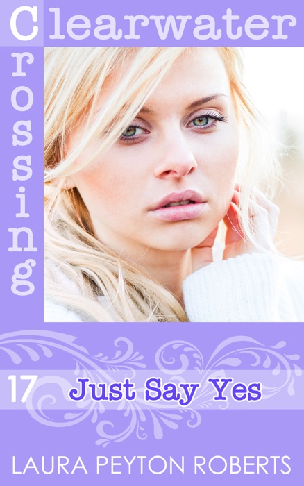 Just Say Yes (Clearwater Crossing Series #17)