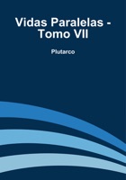 Vidas Paralelas - Tomo VII