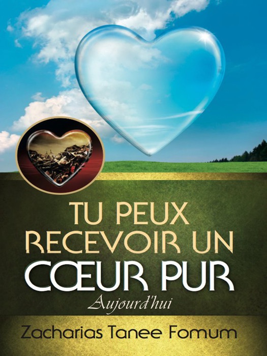 Tu Peux Recevoir un Coeur Pur Aujourd’hui