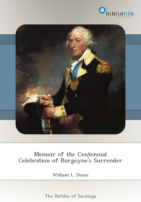 Memoir of the Centennial Celebration of Burgoyne's Surrender