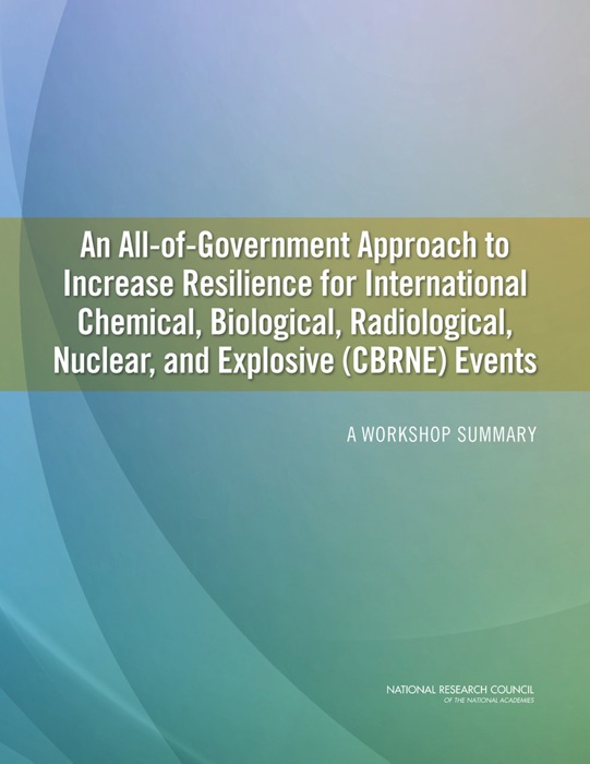 An All-of-Government Approach to Increase Resilience for International Chemical, Biological, Radiological, Nuclear, and Explosive (CBRNE) Events
