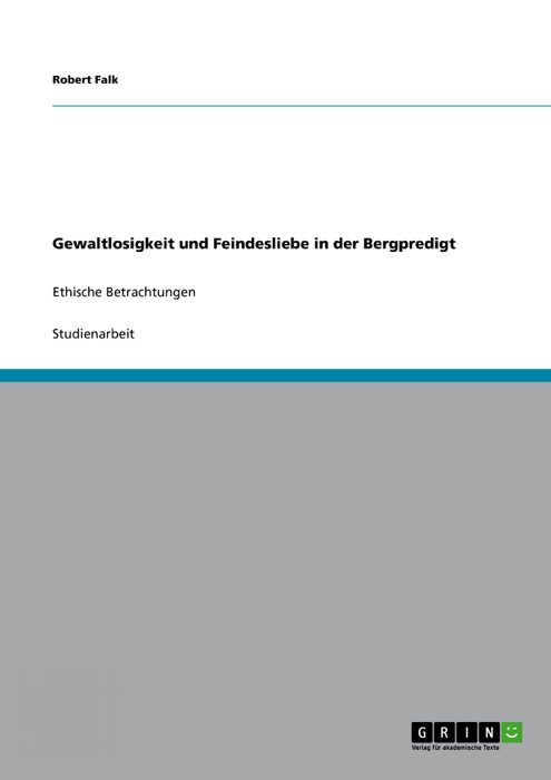 Gewaltlosigkeit und Feindesliebe in der Bergpredigt