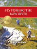 Dave Brown - Fly Fishing the Bow River artwork
