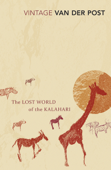 The Lost World of the Kalahari - Sir Laurens van der Post