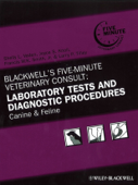 Blackwell's Five-Minute Veterinary Consult: Laboratory Tests and Diagnostic Procedures - Joyce S. Knoll, Shelly L. Vaden, Francis W. K. Smith, Jr. & Larry P. Tilley