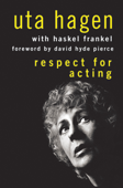 Respect for Acting - Uta Hagen, Haskel Frankel & David Hyde Pierce