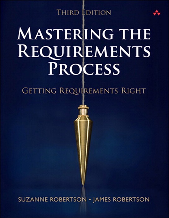 Mastering the Requirements Process: Getting Requirements Right, 3/e