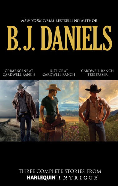 B.J. Daniels The Cardwell Ranch Collection