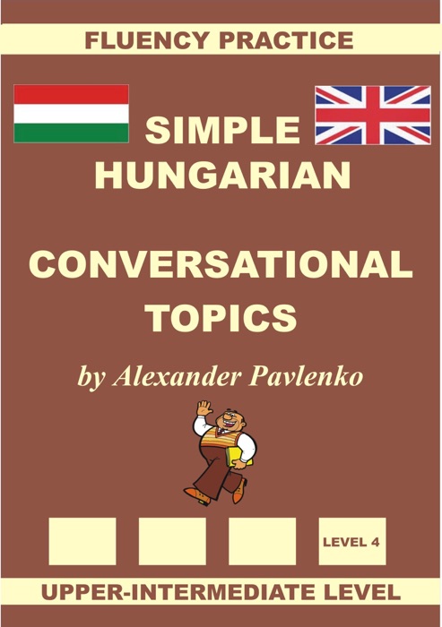 Hungarian-English, Simple Hungarian, Conversational Topics, Upper-Intermediate Level