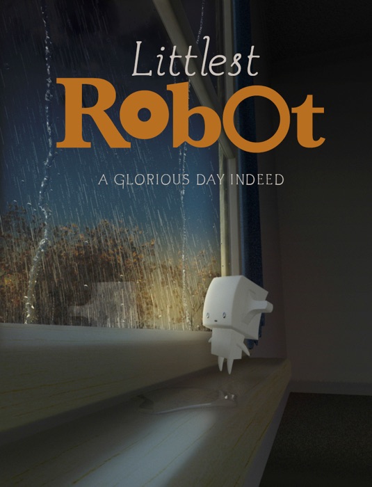 Littlest Robot: A Glorious Day Indeed