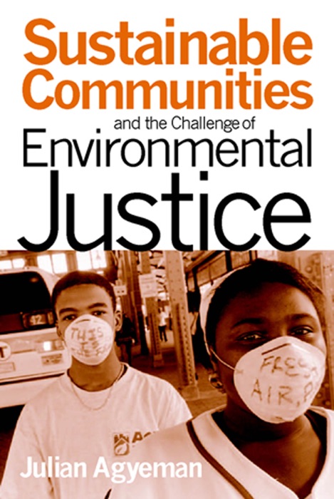 Sustainable Communities and the Challenge of Environmental Justice