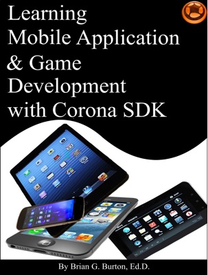 Learning Mobile Application & Game Development with Corona SDK