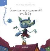 ¿Te cuento un secreto? Cuando me convertí en lobo - Roberto Aliaga & Miguel Ángel Díez